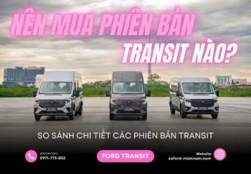 So Sánh Transit Những Khác Biệt Giữa 3 Phiên Bản;